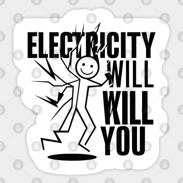 Electricity will kill you Sticker by SimpliPrinter